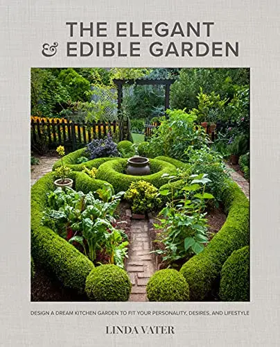 The Elegant and Edible Garden: Designing Beautiful Potager Gardens – Hardcover Guide